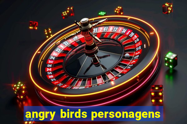 angry birds personagens